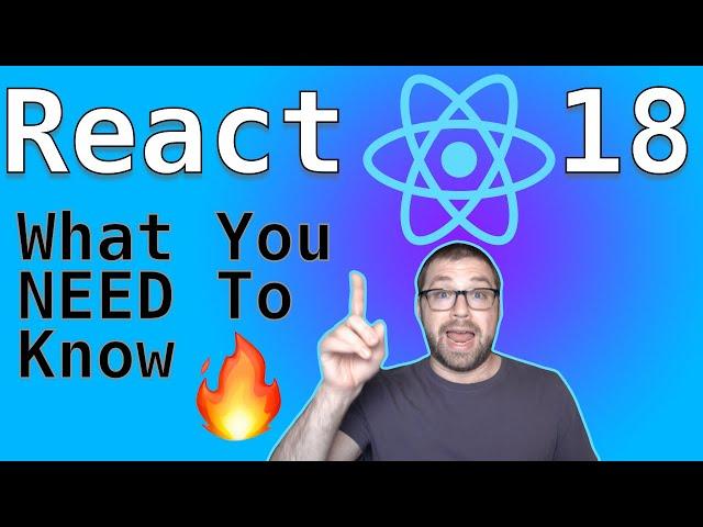 What You NEED To Know About React 18