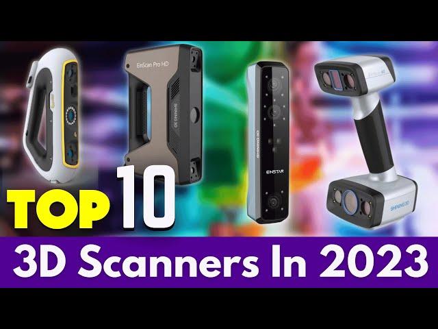 Top 10 3D Scanners In 2023 - The Best Tools for Capturing Real-World Objects