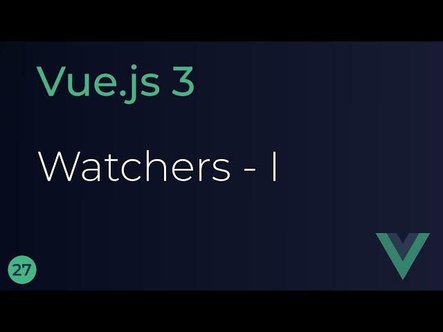 Vue JS 3 Tutorial - 27 - Watchers