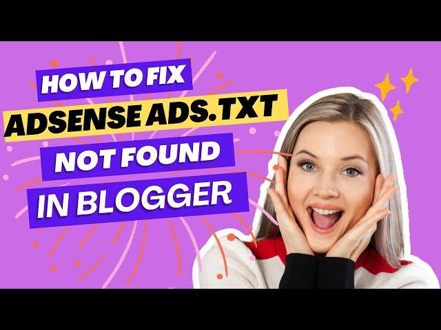 How to Fix AdSense ads.txt NOT FOUND issue in Blogger  Step-by-Step Tutorial