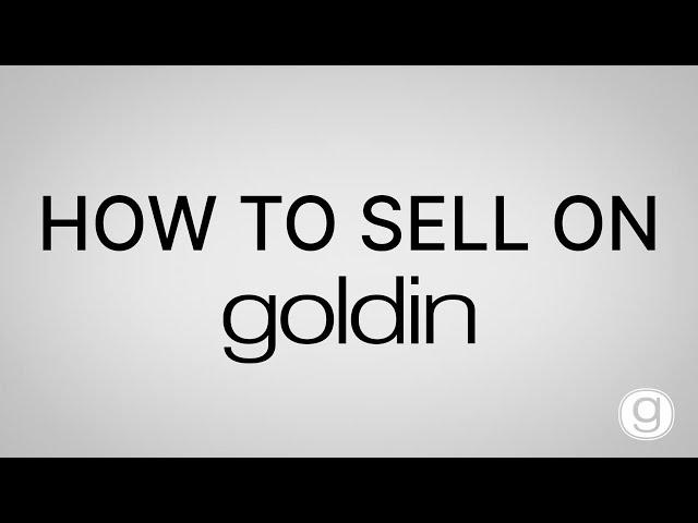 How To Sell On Goldin