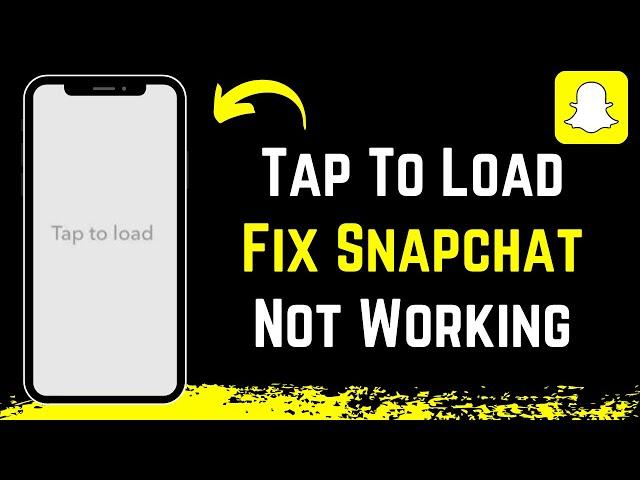 Tap to Load Snapchat Not Working - Easy Fix !