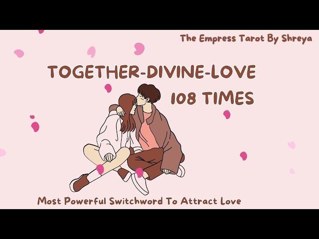 Together-Divine-Love 108 times|| Attract your desired love with this Magical Switchword