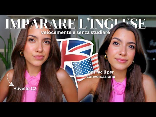 IMPARARE L'INGLESE VELOCEMENTE SENZA STUDIARE | *no clickbait, tips, facile e veloce, livello C2