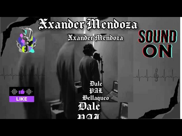 XANDER MENDOZA - Dj San - DALE PAL BELLAQUEO (Official Audio)