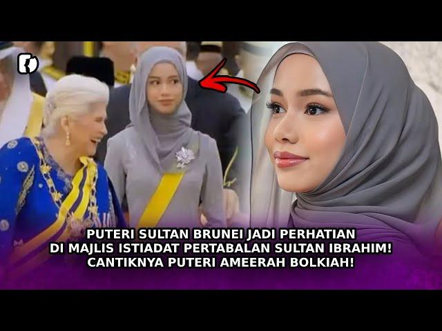 PUTERI Sultan Brunei Jadi Perhatian Di Majlis Istiadat Pertabalan Sultan Ibrahim! Cantiknya!