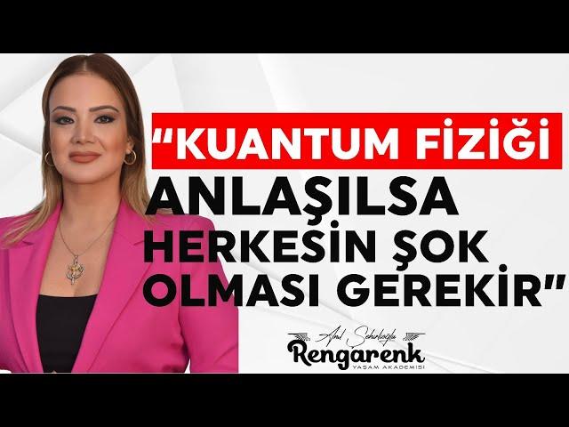 Kuantum fiziği anlaşılsaydı herkesin şok olması gerekirdi...