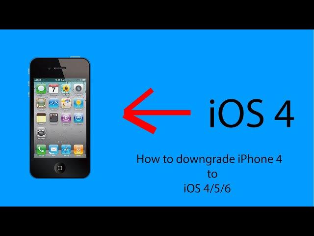 How to downgrade iPhone 4/4S to iOS 4/5/6