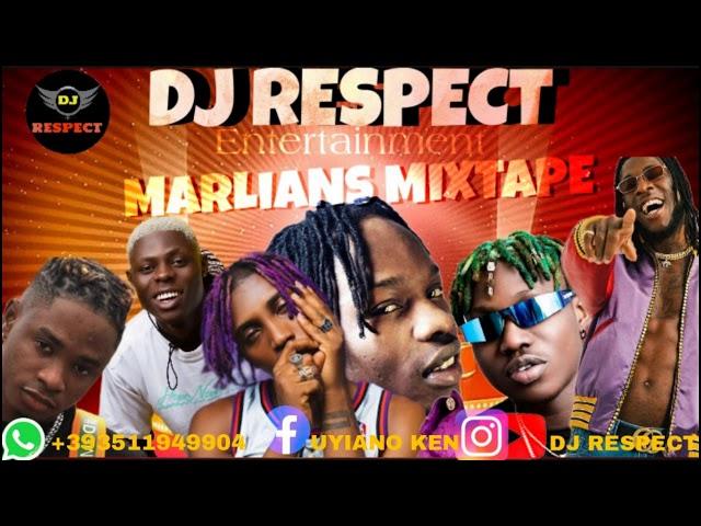 MARLIANS NONSTOP MIX TAPE @DJ RESPECT FT/NAIRA MARLEY/MOBAT/Bella SHMURDER/ZLATAN/BURNA BOY/Lil KESH