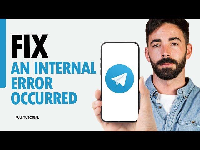 How To Fix An Internal Error Occurred On Telegram App 2025