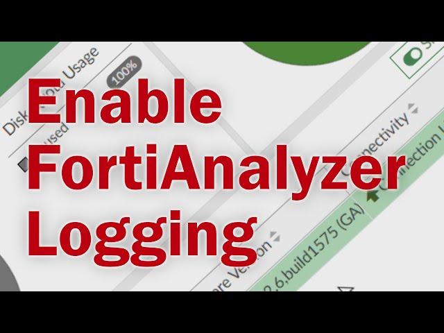 Enable FortiAnalyzer Logging on FortiGate (v7.2.6)