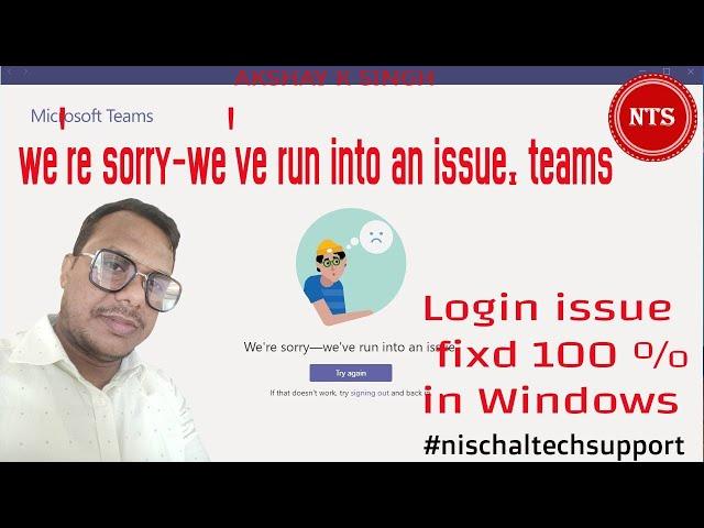 We’re Sorry—We’ve Run Into An Issue Microsoft Teams