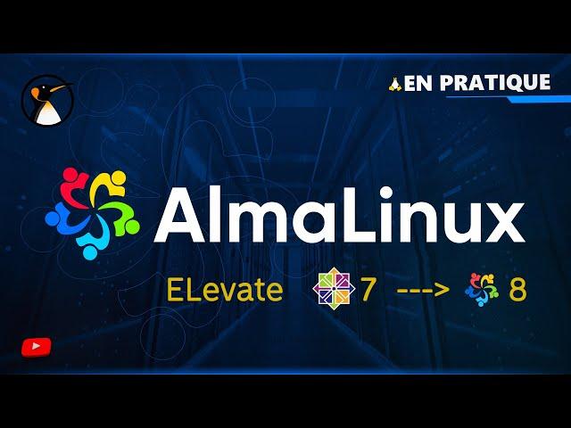 ELevate your CentOS ! :  Migrer de CentOS 7 à Alma Linux 8