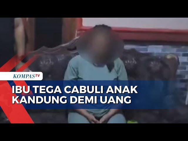 Demi Uang, Seorang Ibu Tega Cabuli Anak Kandungnya