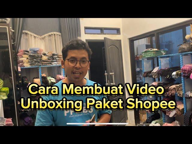 Cara membuat video unboxing paket untuk komplain di shopee