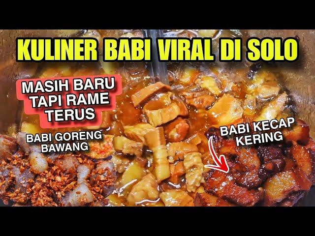 KULINER BABI SOLO MASIH BARU TAPI RAME TERUS !! ADA BABI KECAP KERING DAN BABI GORENG BAWANG !!