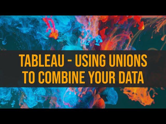 Tableau - Using Unions to Combine your data