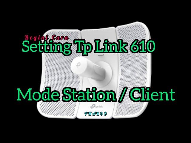 Begini Cara Setting Tp-Link 610 Mode Station