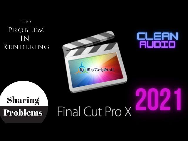 [2021] How to Fix Final Cut Pro X Rendering & Share Error | English | Clean Audio