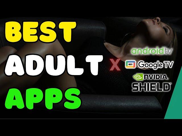 Install The Best Adult Content on Android TV With Exclusive Applications