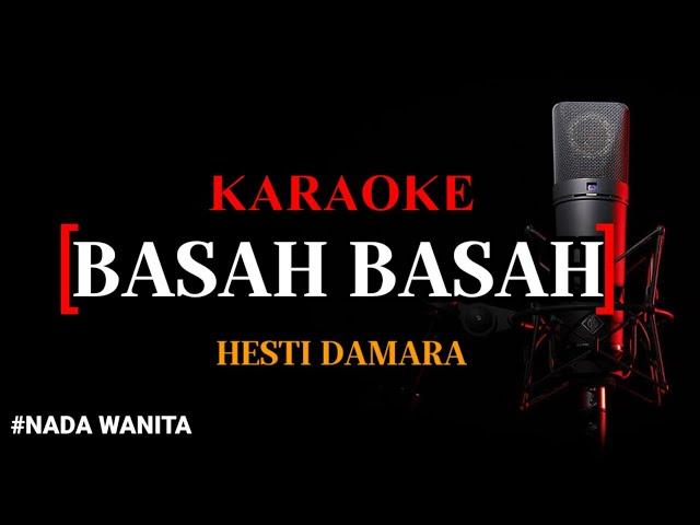 Karaoke Basah Basah (version) _ Hesti Damara nada wanita