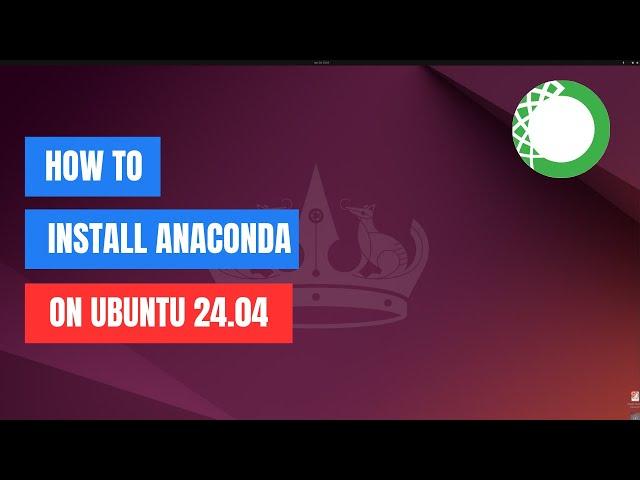 How to Install Anaconda on Ubuntu 24.04 | 22.04