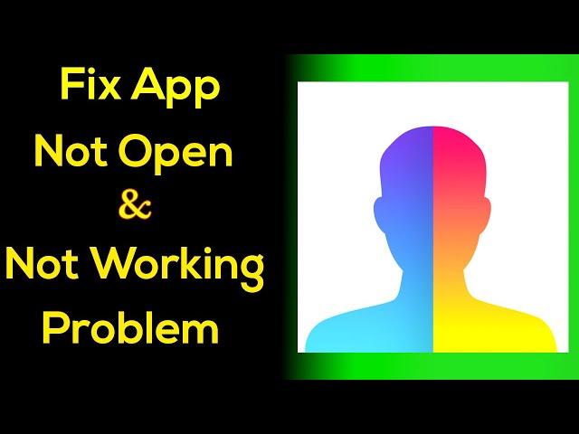 How to Fix Faceapp App Not Working / "Faceapp" Not Open Problem in Android & Ios