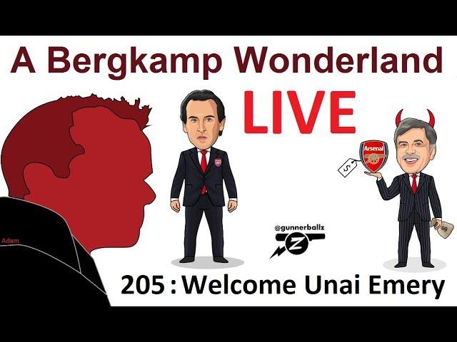 #ABW Live : 205 - Welcome Unai Emery *An Arsenal Podcast