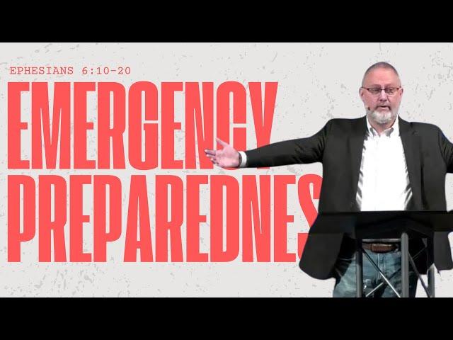 Emergency Preparedness // Ephesians 6:10-20 // Tim Parish