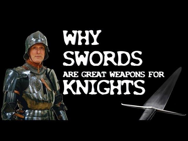 Why a MEDIEVAL KNIGHT might CHOOSE A SWORD as their PRIMARY weapon