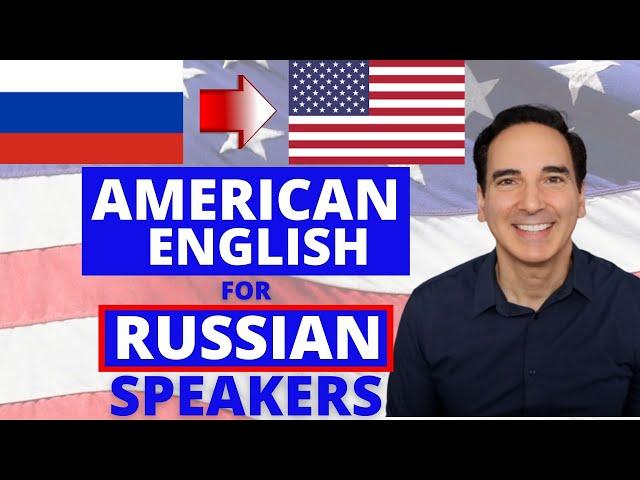 American Accent Training for RUSSIAN Speakers - Accent Reduction Classes