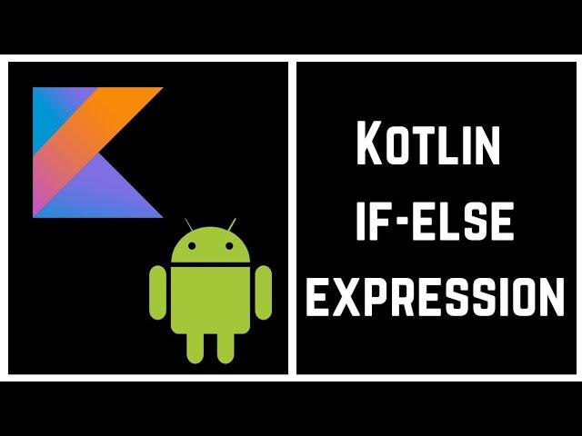 Kotlin Tutorial for Beginners - Kotlin if-else expression (With Example)