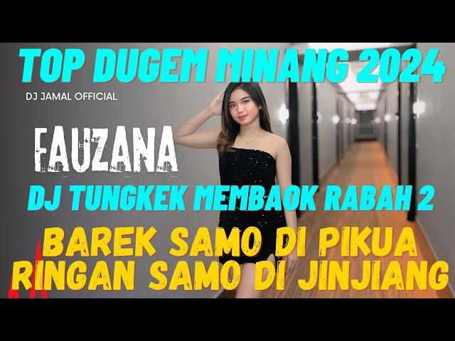 TOP DUGEM MINANG  - DJ TUNGKEK MAMBAOK RABAH 2 [ FAUZANA] VIRAL DUGEM FYP TIKTOK DJ JAMAL OFFICIAL