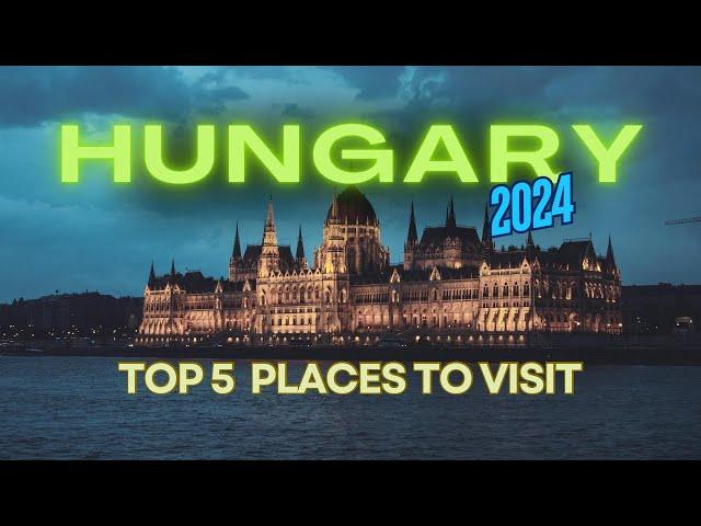 Discover Hungary: Top 5 Places To Visit 