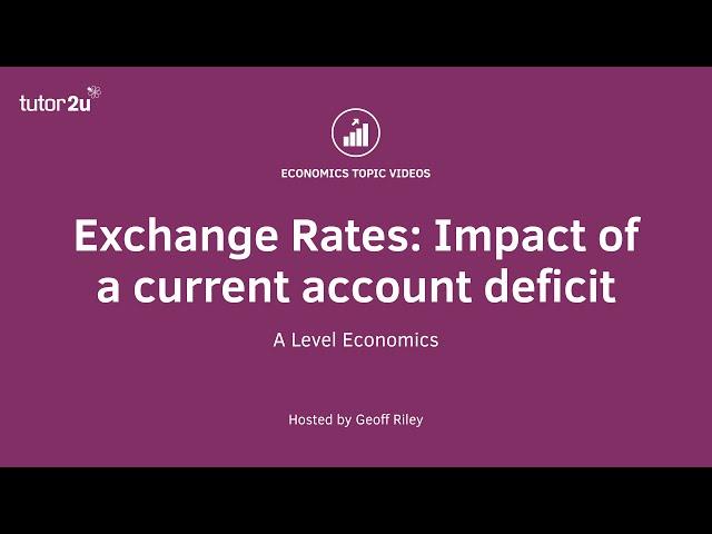 Exchange Rates: Impact of a current account deficit I A Level and IB Economics