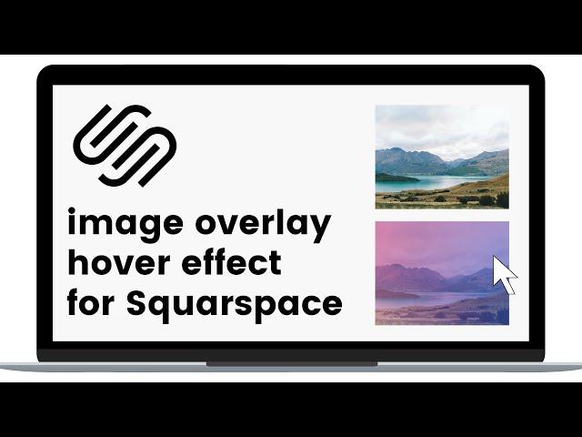 Image Overlay Hover Effect for Squarespace // Squarespace Tutorial