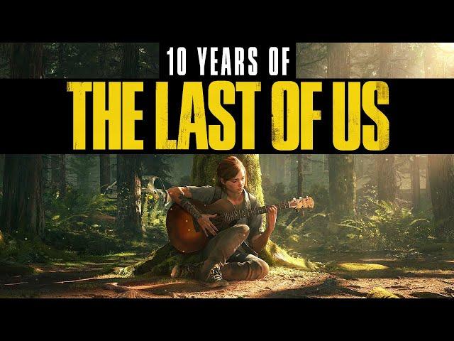 The Last of Us - 10 Year Retrospective