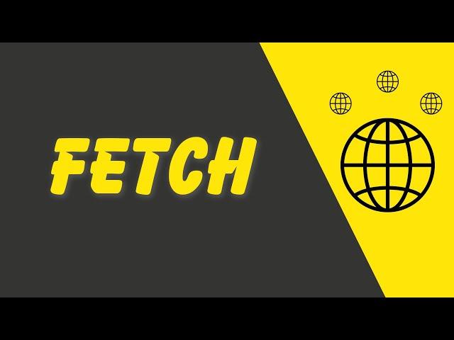 Javascript Fetch API Tutorial For beginners - Learn Fetch In Under 5 Minutes