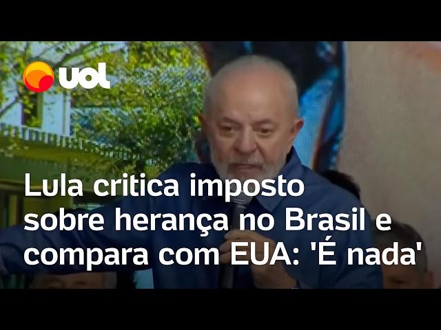 Lula diz que imposto sobre herança no Brasil 'é nada' comparado ao que é pago nos EUA: 'É só 4%'