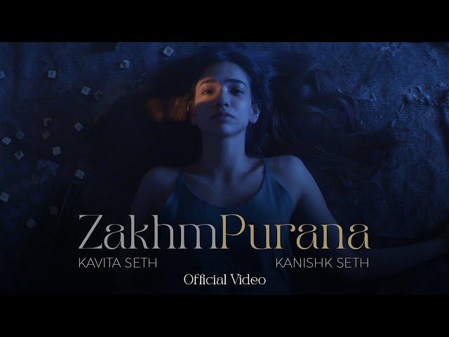 Zakhm Purana (Official Video) Kanishk Seth & Kavita Seth