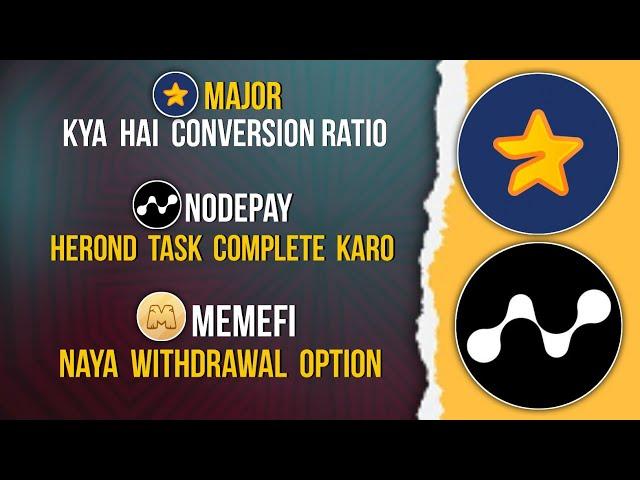 MAJOR Convert Ratio | NODEPAY Herond Browser Task | MEMEFI Withdraw Option #major #memefi #nodepay