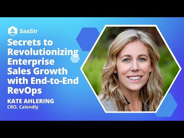 Secrets to Revolutionizing Enterprise Sales Growth w/ End-to-End RevOps | Calendly CRO Kate Ahlering