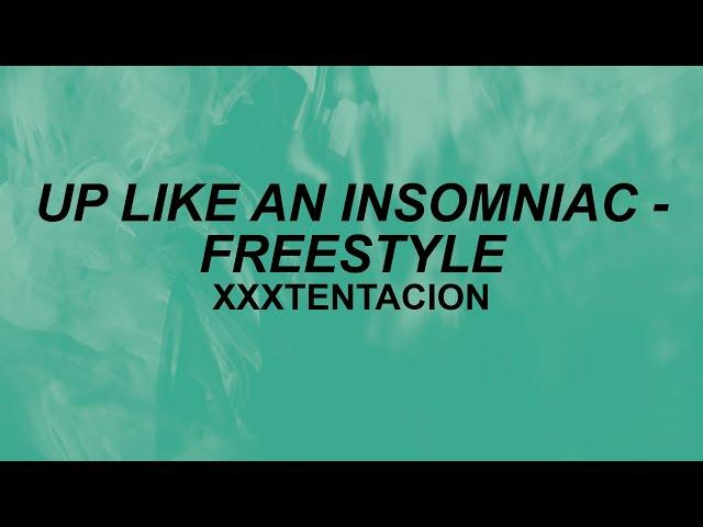 XXXTENTACION - UP LIKE AN INSOMNIAC Freestyle (Lyrics) | b!tch i am up! | TikTok