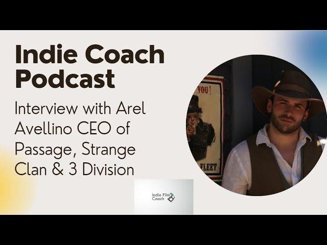 Indie Coach with Arel Avellino, the CEO of Passage, Strange Clan, and 3 Division