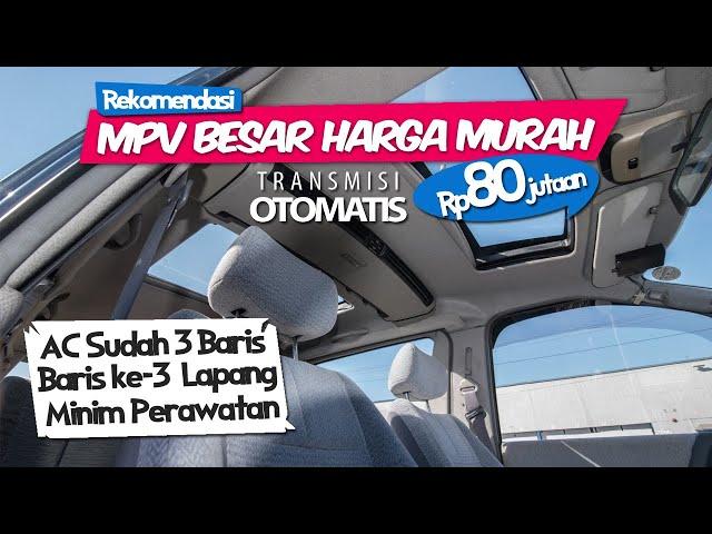 Memilih MPV Besar Matic Murah 80 Jutaan