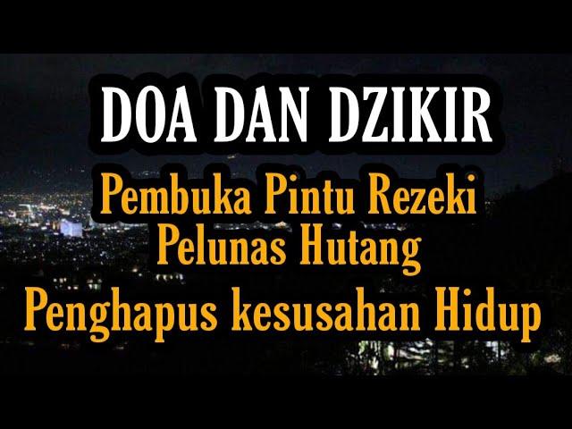 DOA & DZIKIR || Pembuka Pintu Rezeki, Pelunas Hutang, Penghapus Kesusahan Hidup