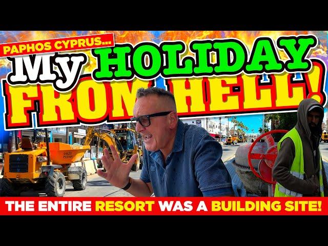 My HOLIDAY from HELL! The ENTIRE RESORT was like a BUILDING SITE!