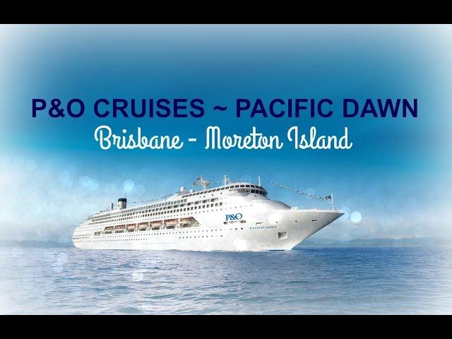 P & O Cruises, Aboard the Pacific Dawn 2016 - Brisbane to Moreton Island