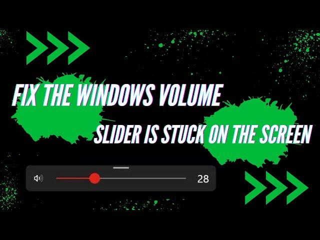 FIX THE WINDOWS VOLUME SLIDER IS STUCK ON THE SCREEN (2024)