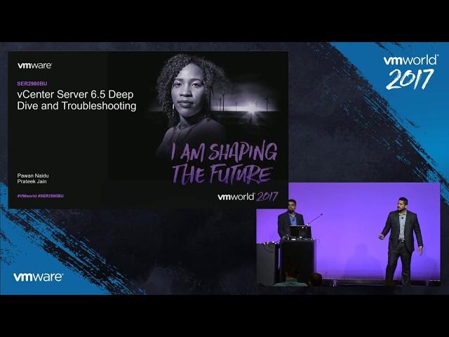 VMworld 2017 - SER2980BU - VMware vCenter Server 6.5 Deep Dive and Troubleshooting